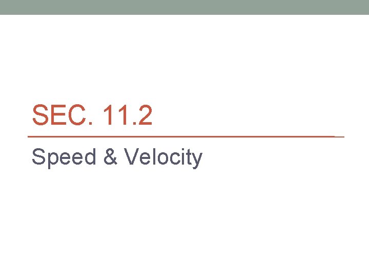 SEC. 11. 2 Speed & Velocity 
