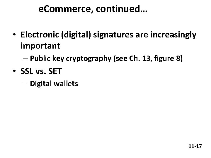 e. Commerce, continued… • Electronic (digital) signatures are increasingly important – Public key cryptography