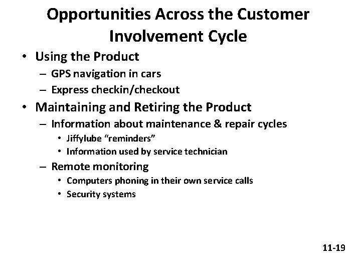 Opportunities Across the Customer Involvement Cycle • Using the Product – GPS navigation in