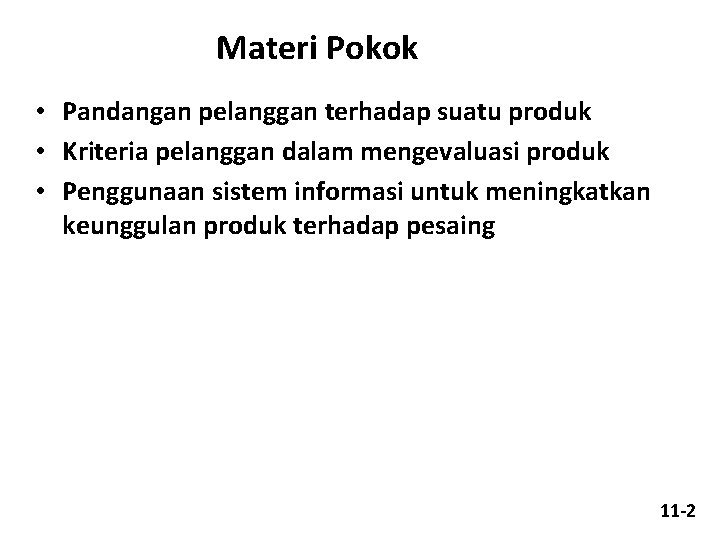 Materi Pokok • Pandangan pelanggan terhadap suatu produk • Kriteria pelanggan dalam mengevaluasi produk