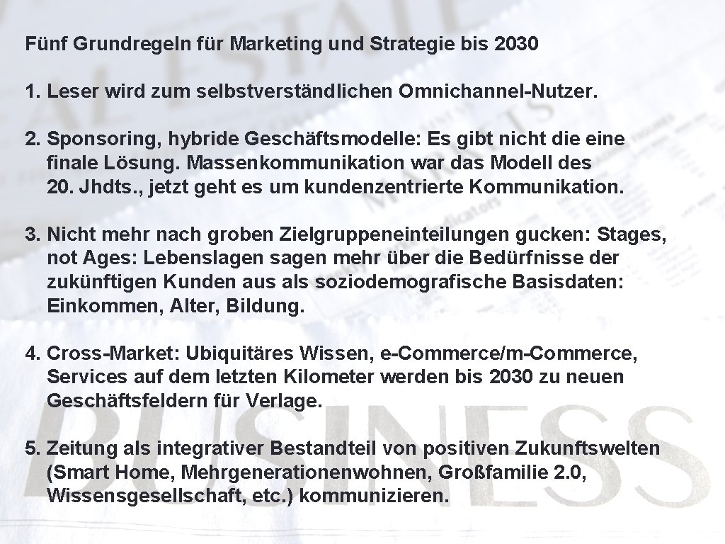 Fünf Grundregeln für Marketing und Strategie bis 2030 1. Leser wird zum selbstverständlichen Omnichannel-Nutzer.