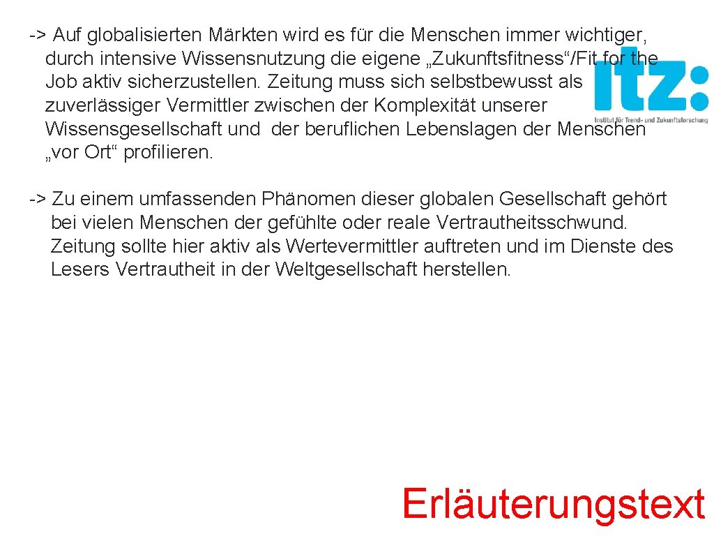 -> Auf globalisierten Märkten wird es für die Menschen immer wichtiger, durch intensive Wissensnutzung