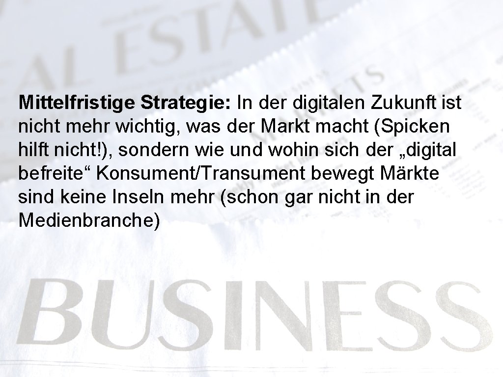 Mittelfristige Strategie: In der digitalen Zukunft ist nicht mehr wichtig, was der Markt macht