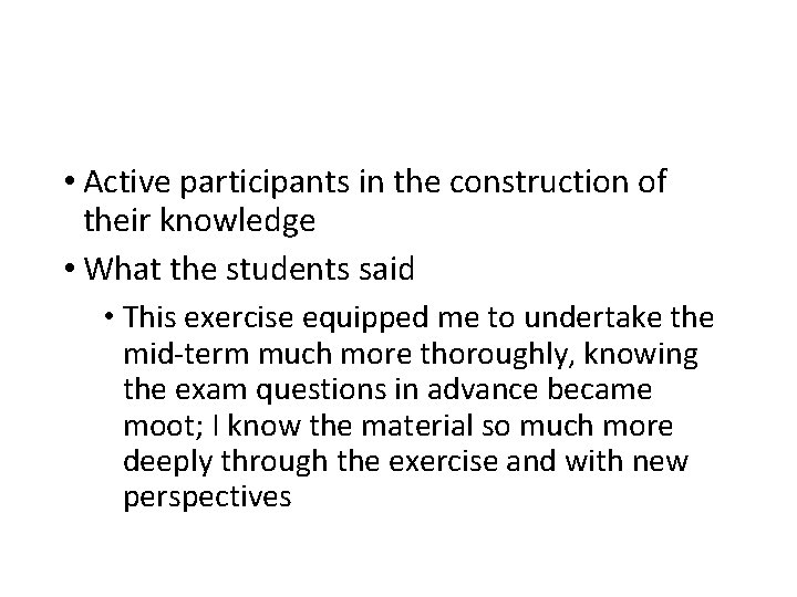  • Active participants in the construction of their knowledge • What the students