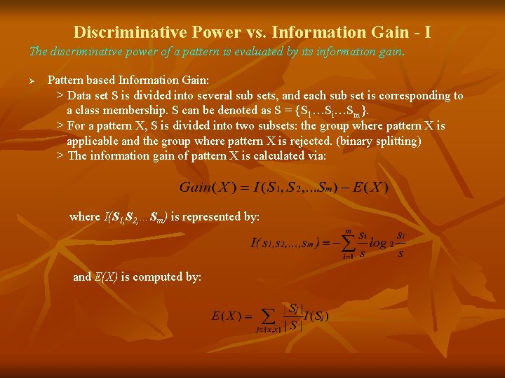 Discriminative Power vs. Information Gain - I The discriminative power of a pattern is