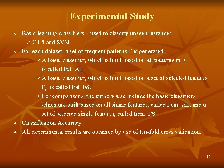 Experimental Study v v Basic learning classifiers – used to classify unseen instances. >
