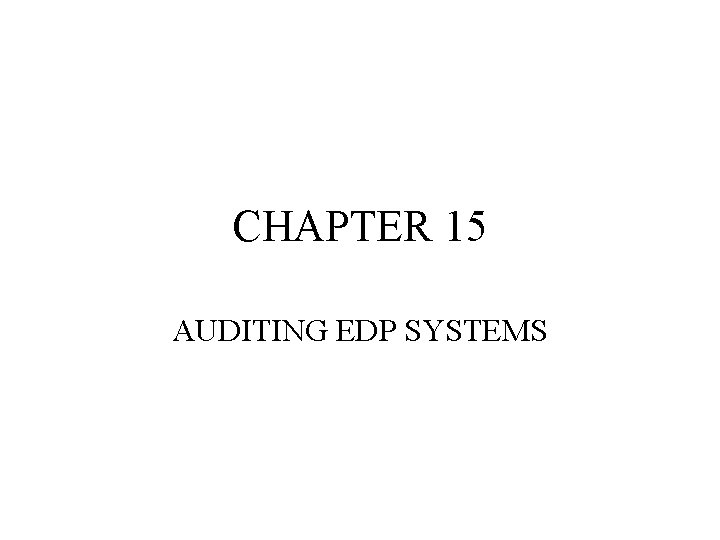 CHAPTER 15 AUDITING EDP SYSTEMS 