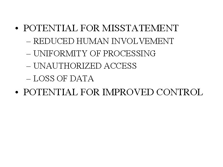 • POTENTIAL FOR MISSTATEMENT – REDUCED HUMAN INVOLVEMENT – UNIFORMITY OF PROCESSING –
