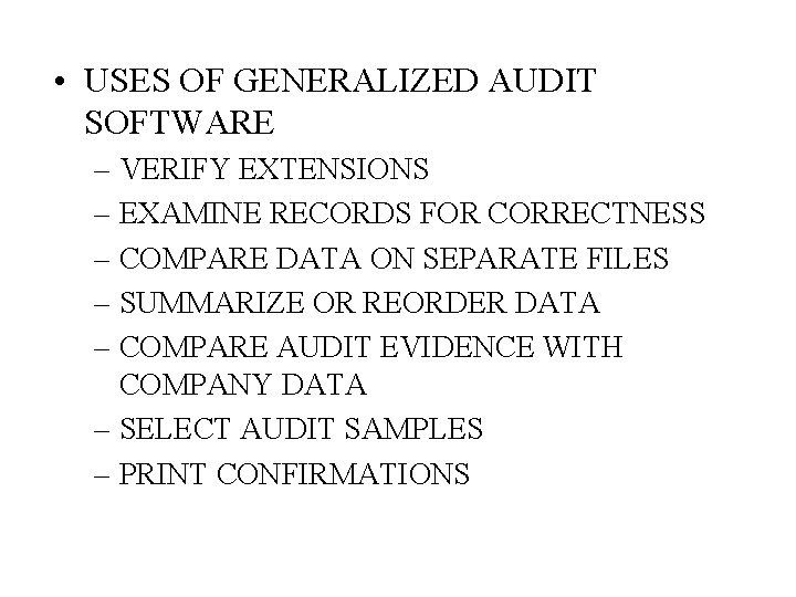  • USES OF GENERALIZED AUDIT SOFTWARE – VERIFY EXTENSIONS – EXAMINE RECORDS FOR