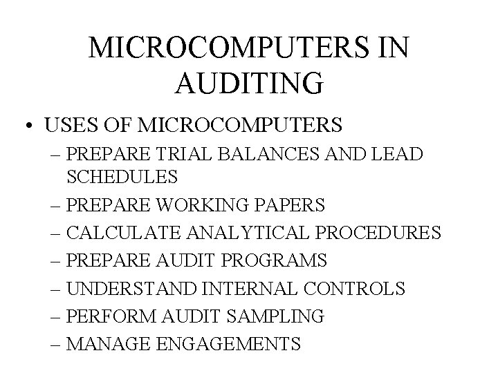 MICROCOMPUTERS IN AUDITING • USES OF MICROCOMPUTERS – PREPARE TRIAL BALANCES AND LEAD SCHEDULES