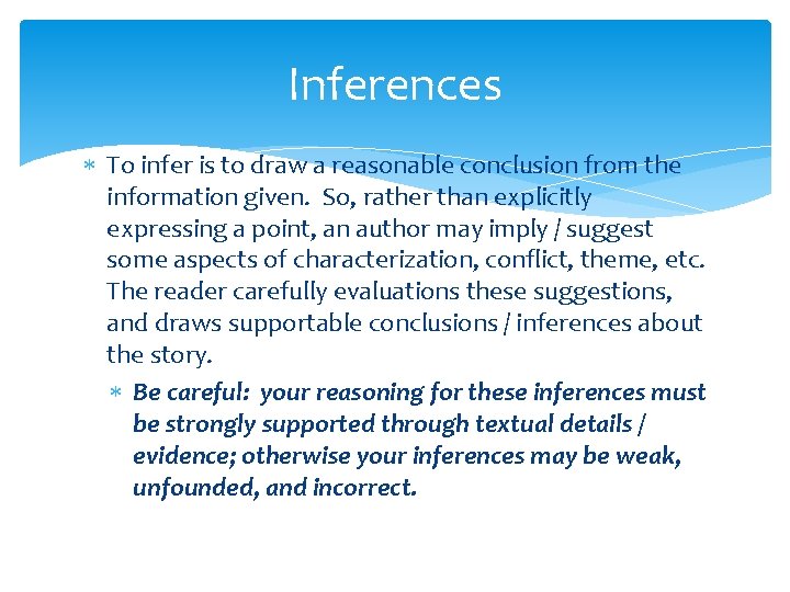 Inferences To infer is to draw a reasonable conclusion from the information given. So,