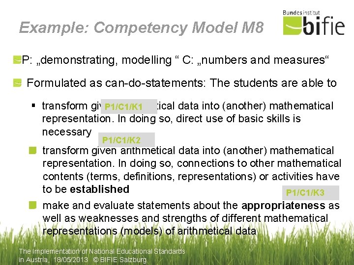 Example: Competency Model M 8 P: „demonstrating, modelling “ C: „numbers and measures“ Formulated