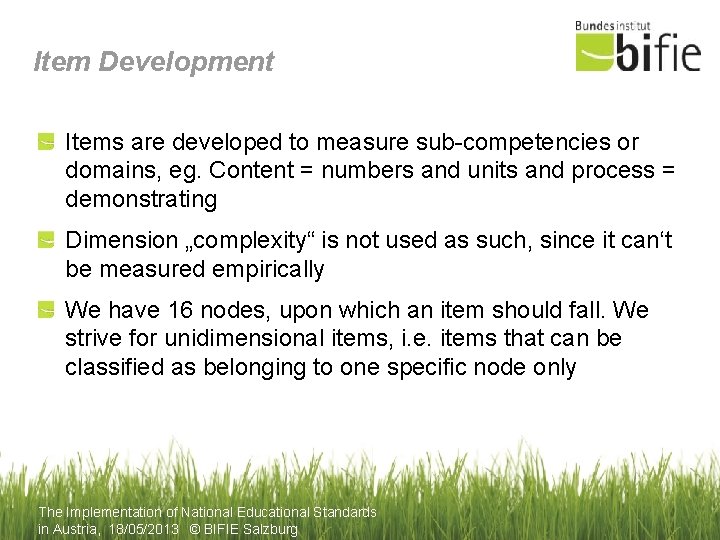 Item Development Items are developed to measure sub-competencies or domains, eg. Content = numbers