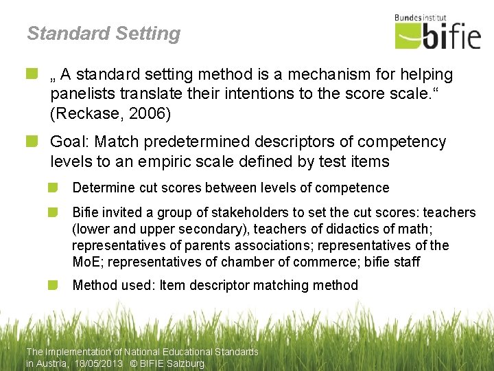 Standard Setting „ A standard setting method is a mechanism for helping panelists translate