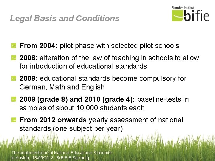 Legal Basis and Conditions From 2004: pilot phase with selected pilot schools 2008: alteration