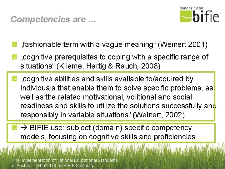 Competencies are … „fashionable term with a vague meaning“ (Weinert 2001) „cognitive prerequisites to