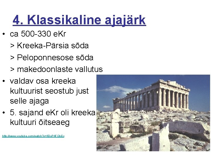 4. Klassikaline ajajärk • ca 500 -330 e. Kr > Kreeka-Pärsia sõda > Peloponnesose