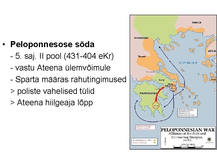  • Peloponnesose sõda - 5. saj. II pool (431 -404 e. Kr) -