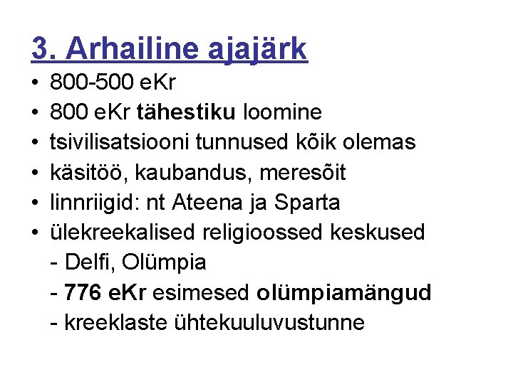 3. Arhailine ajajärk • • • 800 -500 e. Kr 800 e. Kr tähestiku