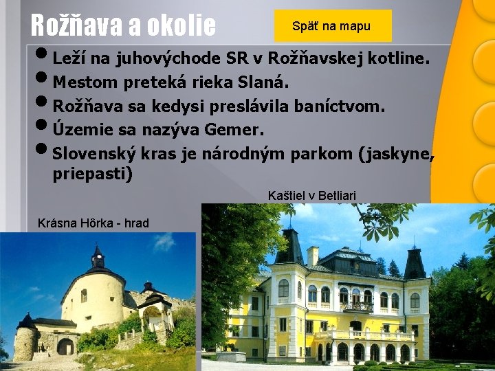 Rožňava a okolie Späť na mapu • Leží na juhovýchode SR v Rožňavskej kotline.