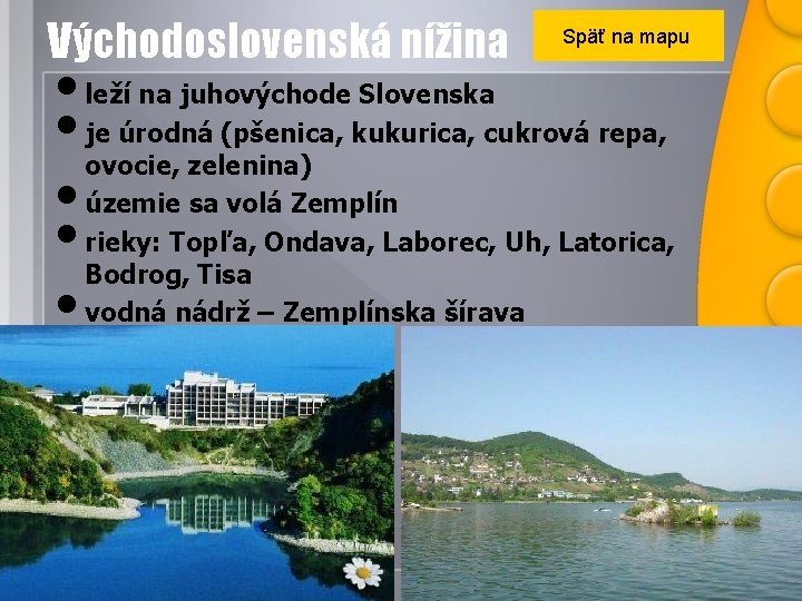 Východoslovenská nížina Späť na mapu • leží na juhovýchode Slovenska • je úrodná (pšenica,
