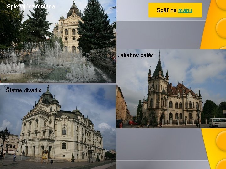 Spievajúca fontána Späť na mapu Jakabov palác Štátne divadlo 