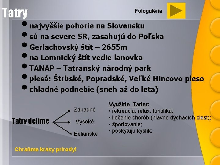 Tatry Fotogaléria • najvyššie pohorie na Slovensku • sú na severe SR, zasahujú do