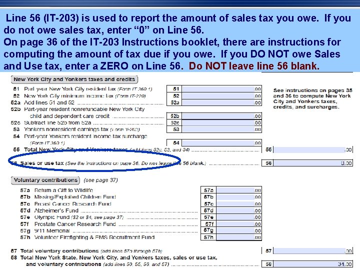 Line 56 (IT-203) is used to report the amount of sales tax you owe.