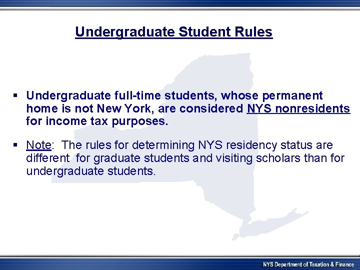 Undergraduate Student Rules § Undergraduate full-time students, whose permanent home is not New York,