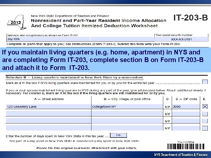 If you maintain living quarters (e. g. home, apartment) in NYS and are completing