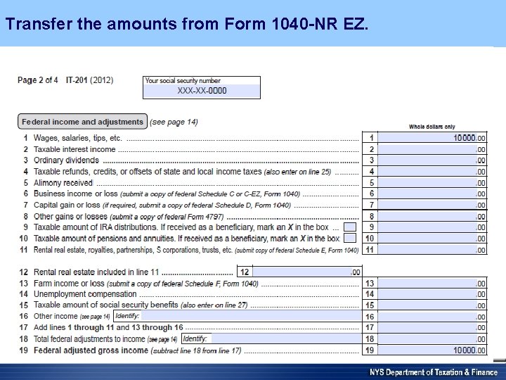 Transfer the amounts from Form 1040 -NR EZ. 