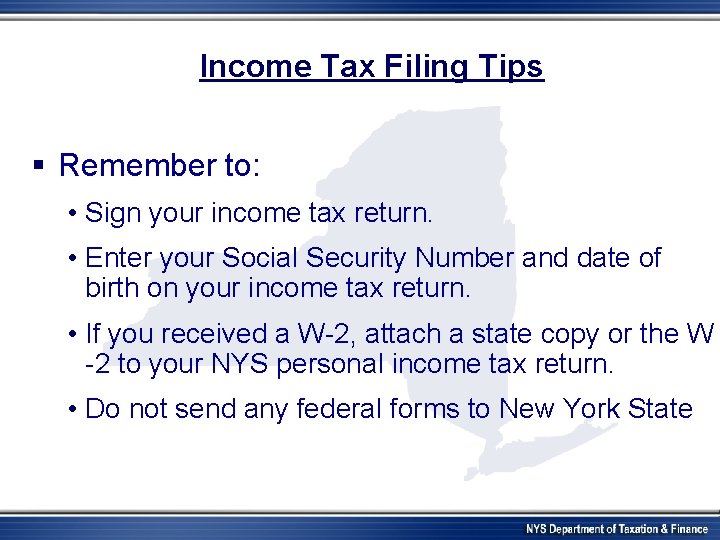 Income Tax Filing Tips § Remember to: • Sign your income tax return. •