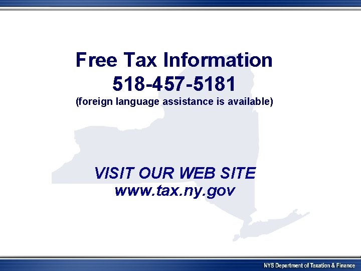 Free Tax Information 518 -457 -5181 (foreign language assistance is available) VISIT OUR WEB