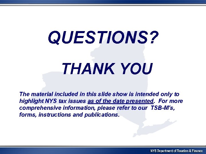 QUESTIONS? THANK YOU The material included in this slide show is intended only to