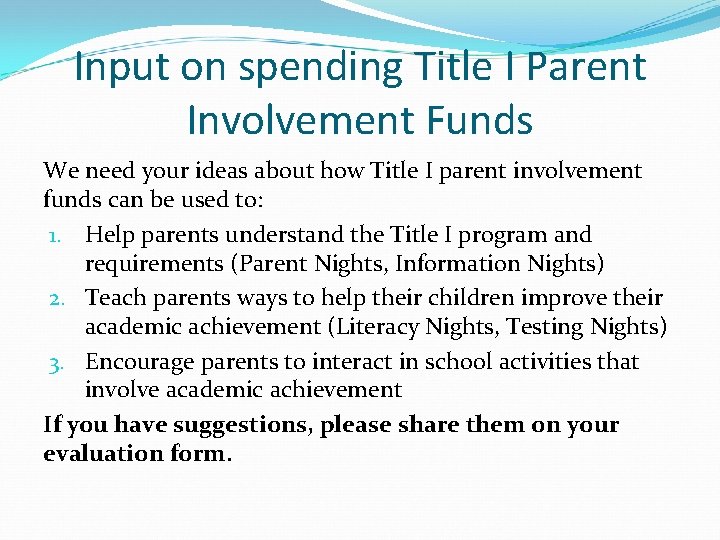 Input on spending Title I Parent Involvement Funds We need your ideas about how