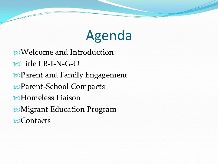 Agenda Welcome and Introduction Title I B-I-N-G-O Parent and Family Engagement Parent-School Compacts Homeless