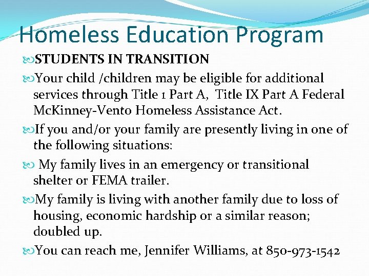 Homeless Education Program STUDENTS IN TRANSITION Your child /children may be eligible for additional