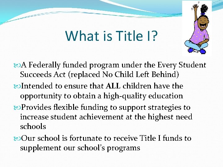 What is Title I? A Federally funded program under the Every Student Succeeds Act