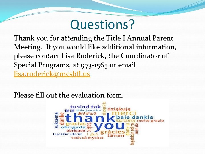 Questions? Thank you for attending the Title I Annual Parent Meeting. If you would