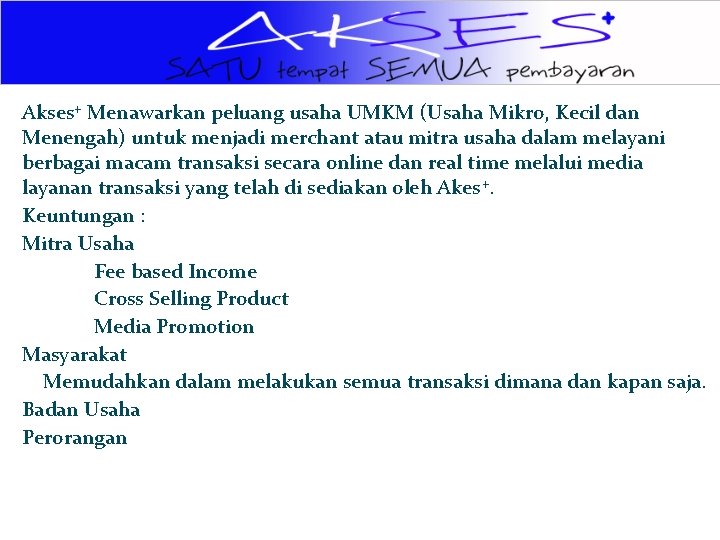 Akses+ Menawarkan peluang usaha UMKM (Usaha Mikro, Kecil dan Menengah) untuk menjadi merchant atau