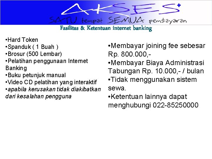 Fasilitas & Ketentuan internet banking • Hard Token • Spanduk ( 1 Buah )