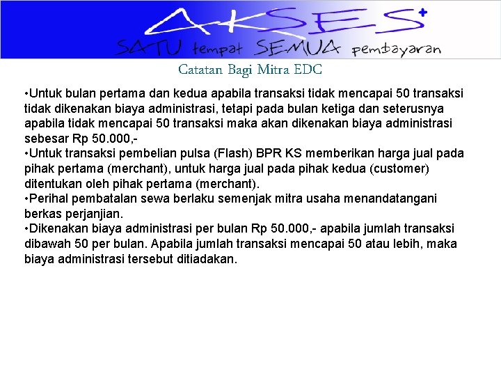 Catatan Bagi Mitra EDC • Untuk bulan pertama dan kedua apabila transaksi tidak mencapai