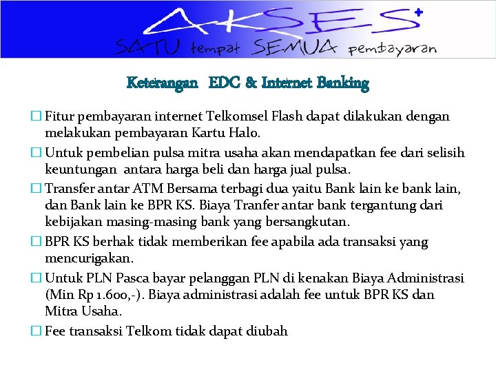 Keterangan EDC & Internet Banking � Fitur pembayaran internet Telkomsel Flash dapat dilakukan dengan