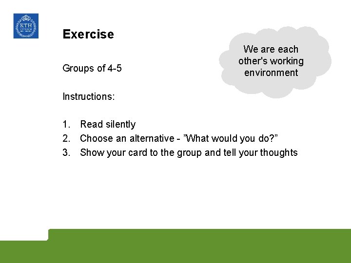 Exercise Groups of 4 -5 We are each other's working environment Instructions: 1. Read