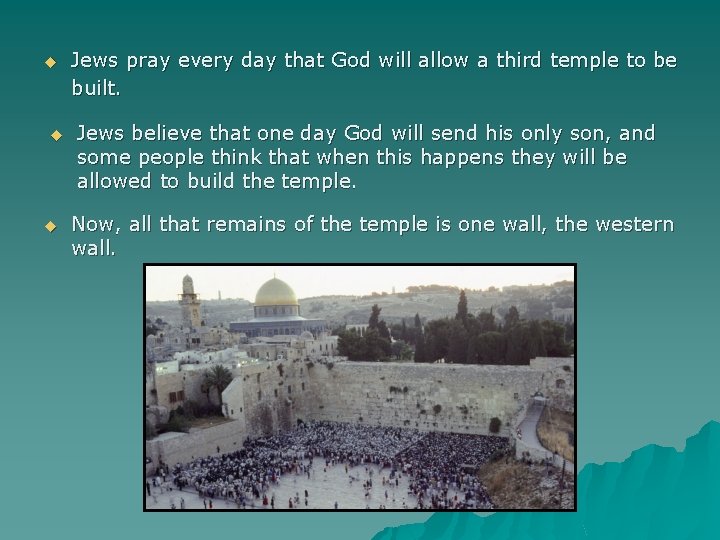 u u u Jews pray every day that God will allow a third temple