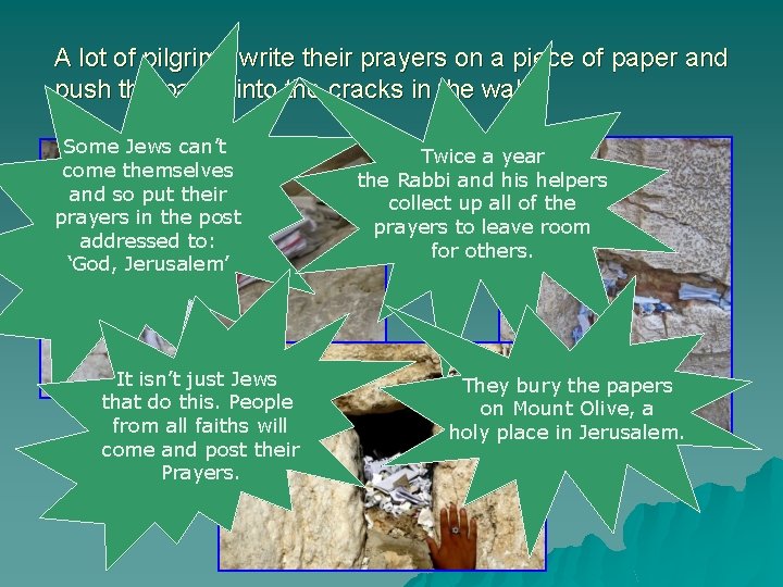 A lot of pilgrims write their prayers on a piece of paper and push