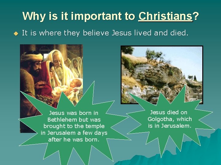 Why is it important to Christians? u It is where they believe Jesus lived