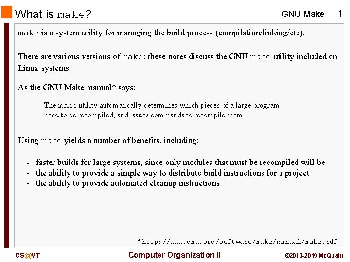 What is make? GNU Make 1 make is a system utility for managing the