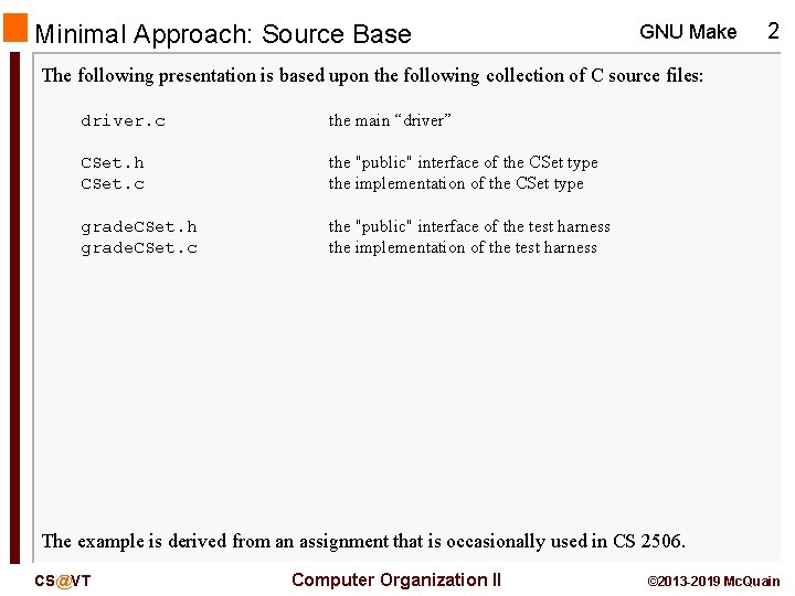 Minimal Approach: Source Base GNU Make 2 The following presentation is based upon the