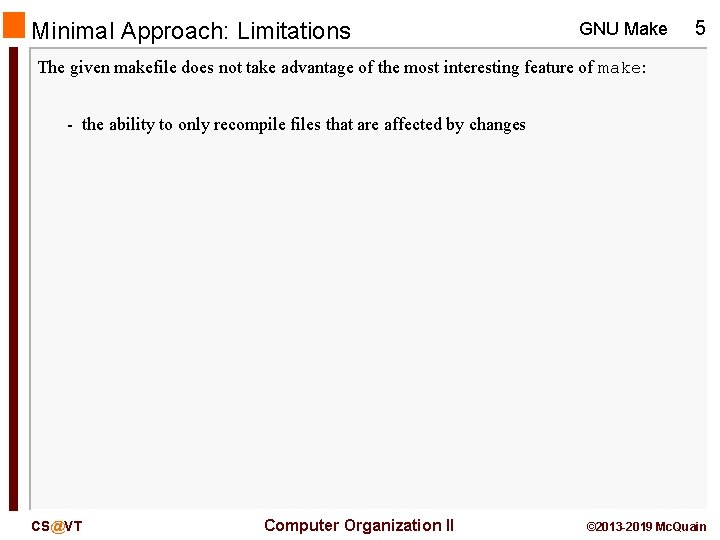 Minimal Approach: Limitations GNU Make 5 The given makefile does not take advantage of